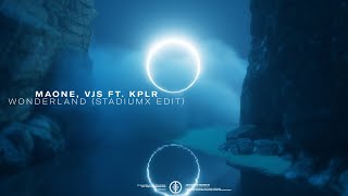 Maone, VJS - Wonderland ft. KPLR (Stadiumx Edit) (Official Audio)