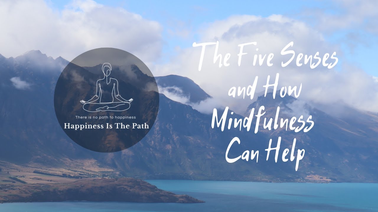 Understanding the Five Senses and How Mindfulness Can Help | Guided Meditation