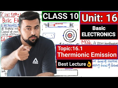 Topic: 16.1 Thermionic Emission🔥| Class 10 Physics👌| Unit#16 Basic Electronics