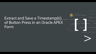 Extract and Save a Timestamp(6) of Button Press in an Oracle APEX Form