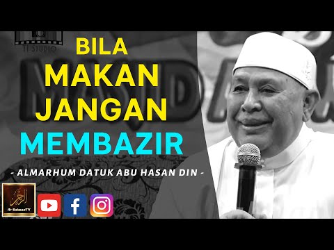 Almarhum Datuk Abu Hasan Din - BILA MAKAN JANGAN MEMBAZIR
