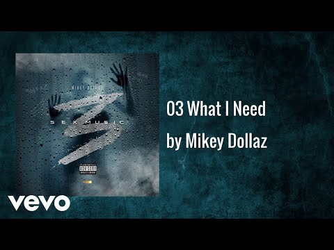 Mikey Dollaz - 03 What I Need (AUDIO) ft. Josh K