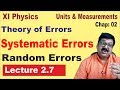 || 2.7 || Systematic Errors || Random errors || Least Count Errors || Class 11 Physics ||