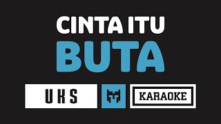 Download lagu [ Karaoke ] UKS - Cinta Itu Buta mp3
