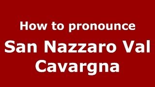 How to pronounce San Nazzaro Val Cavargna