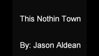 This nothin town- Jason Aldean