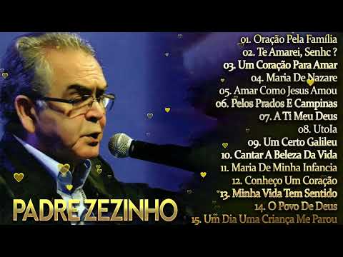 As 15 Melhores Músicas fazem o sucesso do Padre Zezinho ️🎉 Melhor Padre Zezinho music 2022