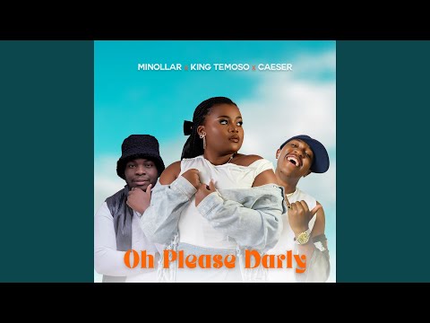 Oh Please Darly (feat. King Temoso & Caeser)