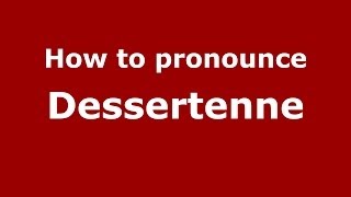 How to pronounce Dessertenne