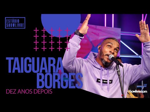 Taiguara Borges - Dez Anos Depois - Ao Vivo no Estúdio Showlivre 2020