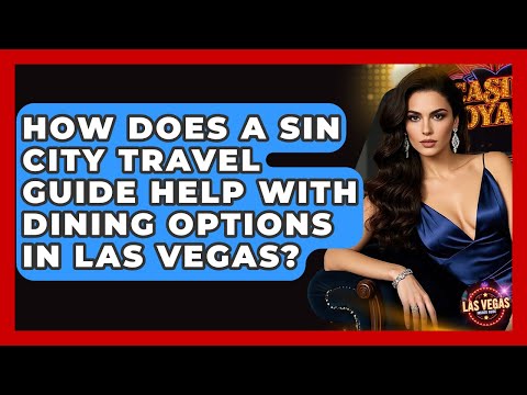 How Does a Sin City Travel Guide Help With Dining Options in Las Vegas? - Las Vegas Insider Guide
