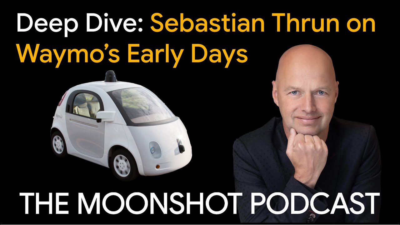 Moonshot Podcast Deep Dive: Sebastian Thrun on Waymo’s Early Days