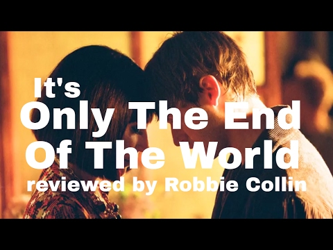 It's Only The End Of The World reviewed by Robbie Collin
