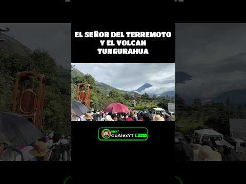 El señor del terremoto y el volcán tungurahua #señordelterremoto #patate #volcan #ecuador
