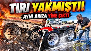 AYNI ARIZA YÜZÜNDEN TIRIM YANMIŞTI! Bu Kez Dorseyi Son Anda Kurtardık