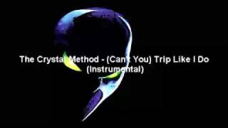The Crystal Method - (Can&#39;t You) Trip Like I Do (Instrumental)