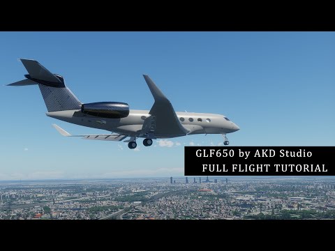 GLF650 by AKD Studio | OFFICIAL FULL FLIGHT TUTORIAL