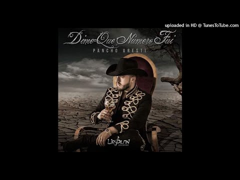 Pancho Uresti - Dime Que Numero Fui (Estudio 2019)