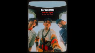 Download lagu Peraukertas - Make It Right mp3