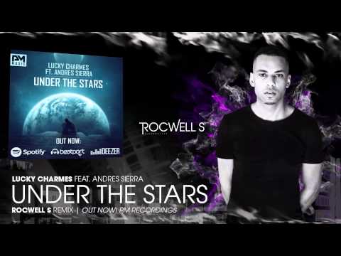Lucky Charmes ft Andres Sierra - Under The Stars (Rocwell S remix)