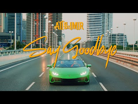 ATISxIMIR - SAY GOODBYE (OFFICIAL MUSIC VIDEO)