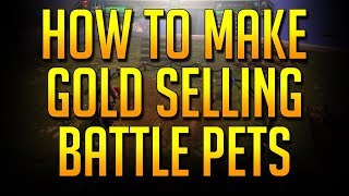 How To Make Millions Selling Battle Pets | Legion 7.3 WoW Gold Guide