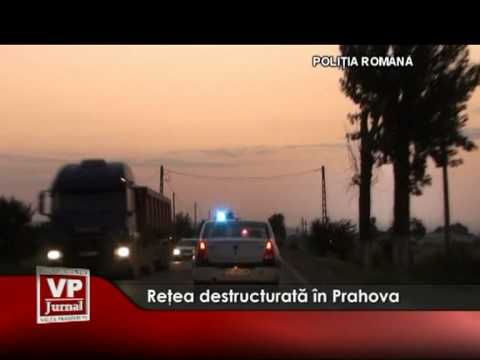 Reţea destructurată în Prahova