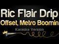 Offset, Metro Boomin - Ric Flair Drip (Karaoke Version)