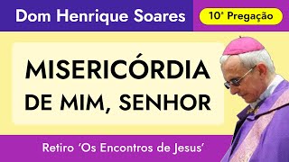 Dom Henrique Soares | O encontro de Jesus com a pecadora (10ª Pregação)