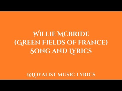 Willie McBride / Green Fields of France - Lyrics