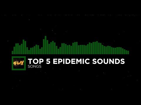 5 best Epidemic sound songs