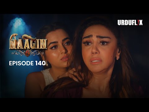 Naagin Drama Serial | Season 6 | Full Episode 140 | Best Drama 2025
