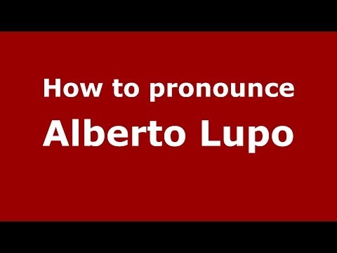 How to pronounce Alberto Lupo (Italian/Italy)  - PronounceNames.com