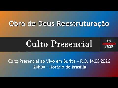 Culto Presencial ao Vivo em Buritis RO - 20h00 - 14.03.2026