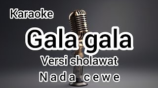 Download lagu Karaoke GALA GALA versi SHOLAWAT full lirik nada CEWE mp3 Download lagu Karaoke GALA GALA versi SHOLAWAT full lirik nada CEWE mp3