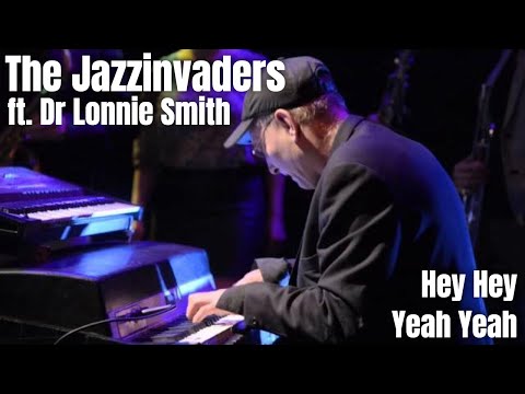 Dr Lonnie Smith & The Jazzinvaders - Hey Hey Yeah Yeah - Live @ Lantaren Venster Rotterdam