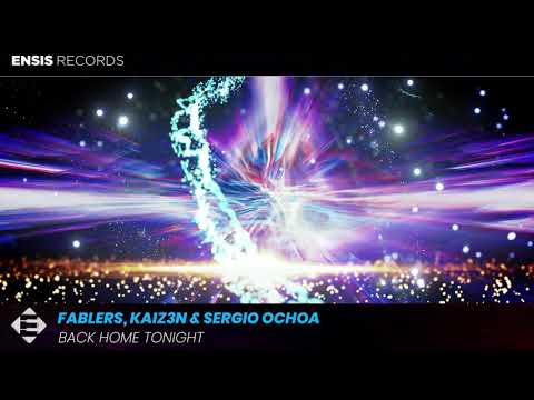 Fablers, Kaiz3n & Sergio Ochoa - Back Home Tonight (Ensis Records)