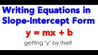 Rewriting Equations into Slope-Intercept Form (y=mx+b)