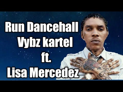 Vybz kartel - run dancehall ft. Lisa Mercedez (lyrics)