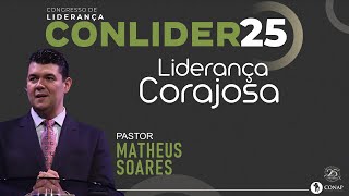 CONLIDER 2025 | Liderança Corajosa | Pr. Matheus Soares | Ministração 03