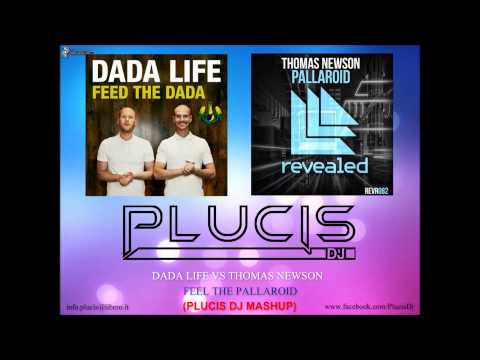 Dada Life vs Thomas Newson - FEED THE PALLAROID - (Plucis Dj Mashup)
