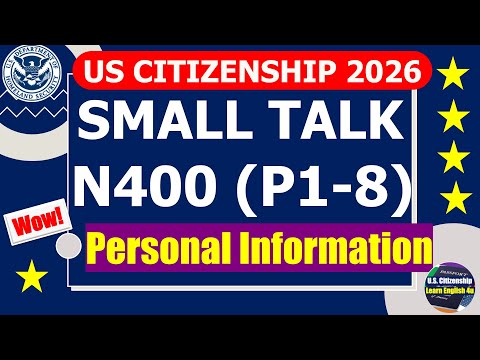Common Small Talk & N400 - Personal Information for US citizenship Test 2026 (Questions & Answers)