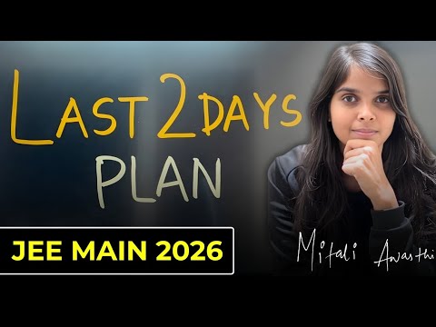 JEE Main 2026 : Your Last 2 Days Plan 