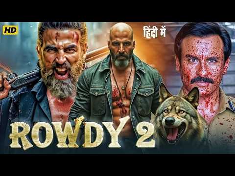 ROWDY 2 (2026) Full Action Movie | Akshay Kumar | Priyanka Chopra | New Bollywood Action Movie 2026