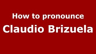 How to pronounce Claudio Brizuela
