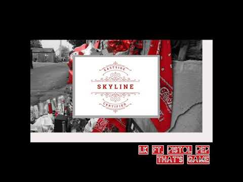 Skyline Certified: That's Game - LK  ft. Pistol Pep