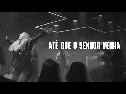 Até Que o Senhor Venha | Carol Braga