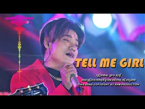 Tell Me Girl -  ព្រាប សុវត្ថិ