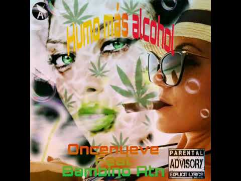 Oncenueve Feat Bambino Atn - Humo más alcohol