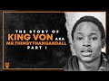 The Story Of King Von Aka Mr ThingyThangAndAll Part 1